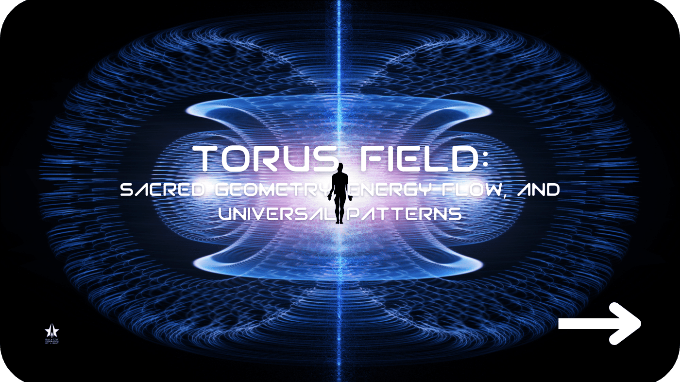 Torus Field: Sacred Geometry, Energy Flow, and Universal Patterns