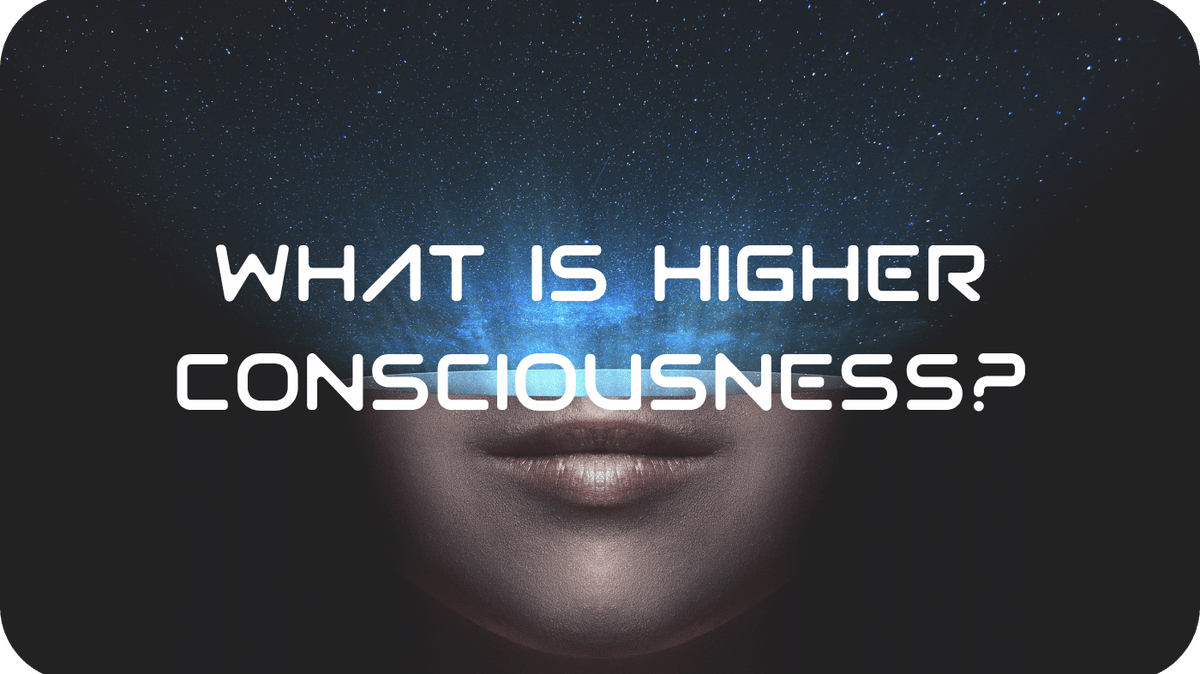What Is Higher Consciousness?
