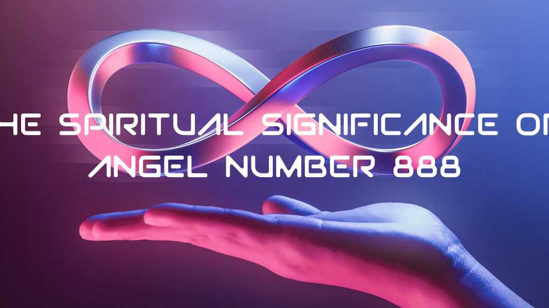 Explore the Spiritual Significance of Angel Number 888 - GFL