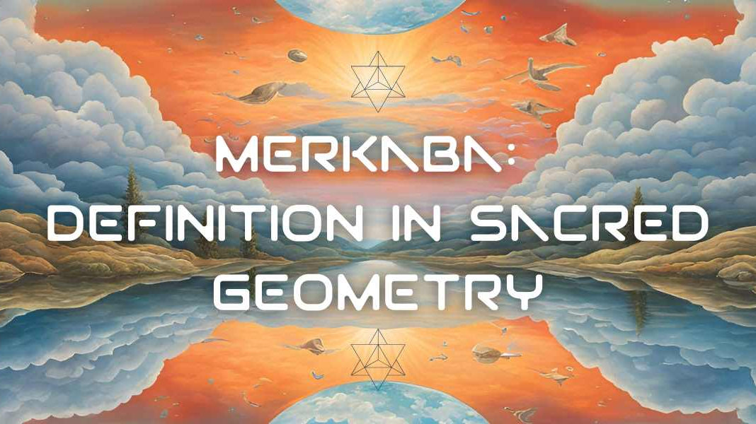 Merkaba: Definition in Sacred Geometry - GFL
