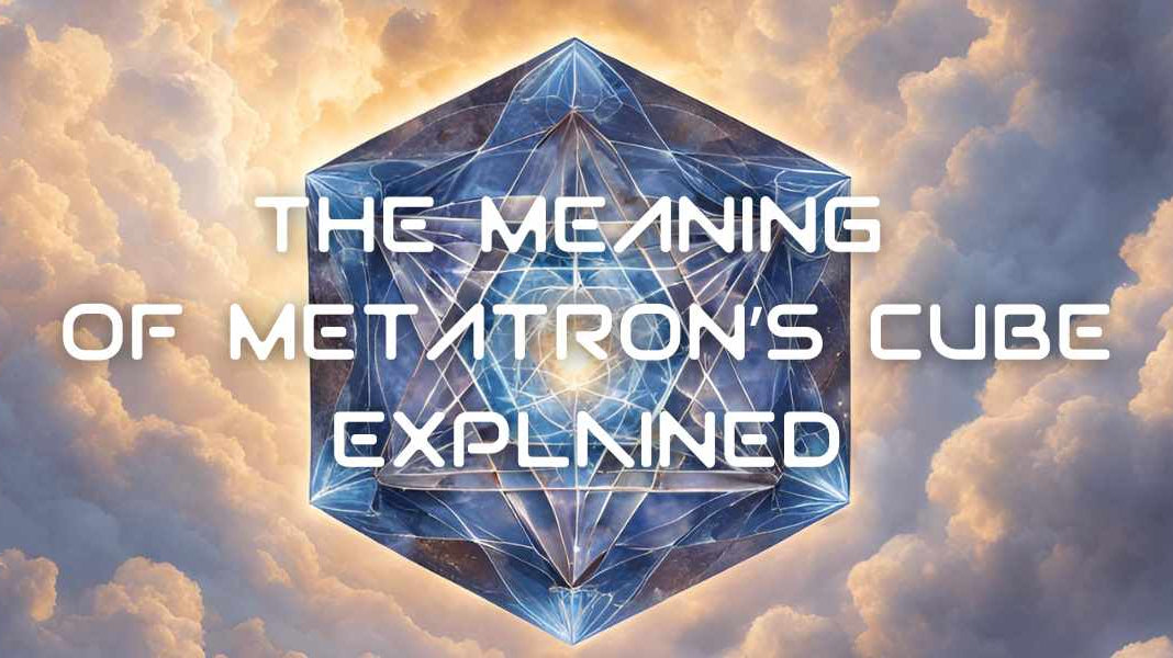 The Meaning of Metatron’s Cube Explained - GFL