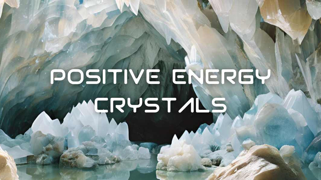 Top 8 Positive Energy Crystals for Boosting Vibe and Well-Being - GFL