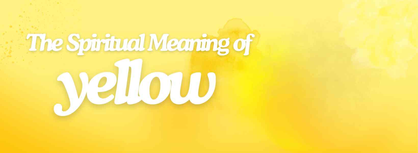 The Spiritual Meaning of the Color Yellow