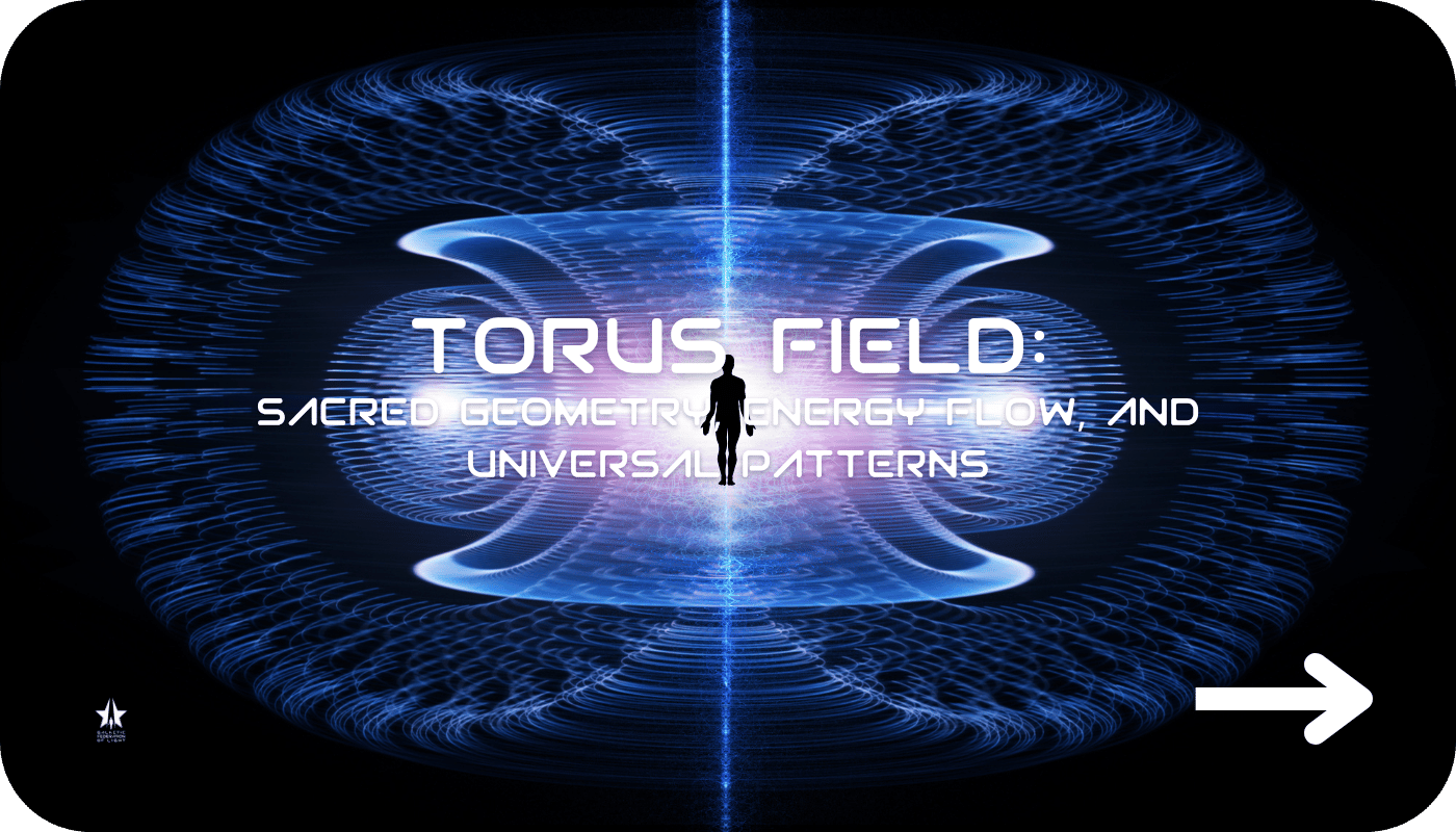 Torus Field: Sacred Geometry, Energy Flow, and Universal Patterns