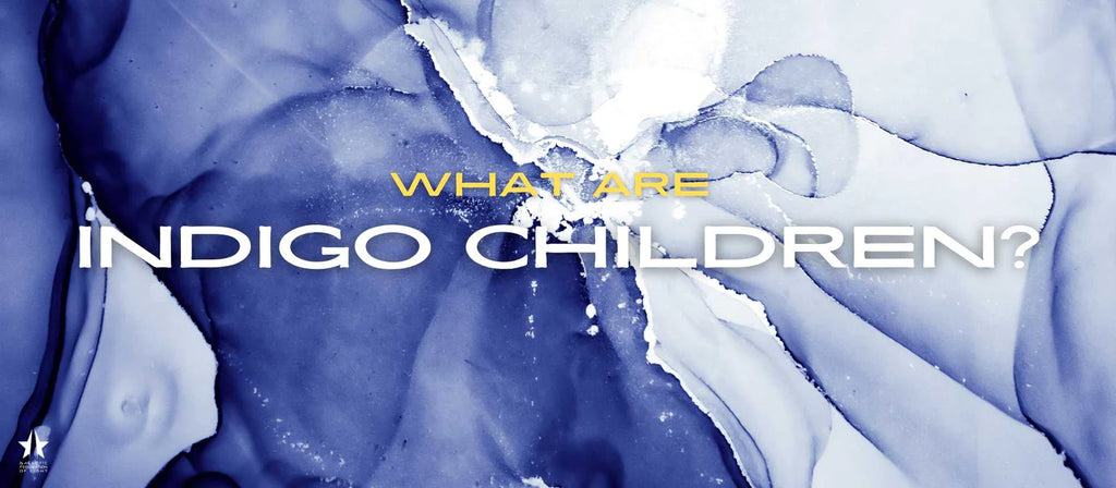 What are Indigos? Traits of Indigo Children